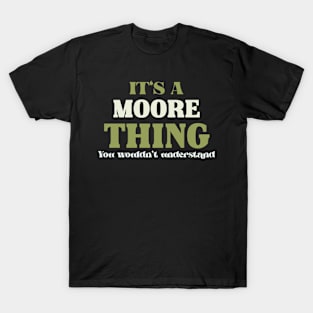 It's a Moore Thing You Wouldn't Understand T-Shirt